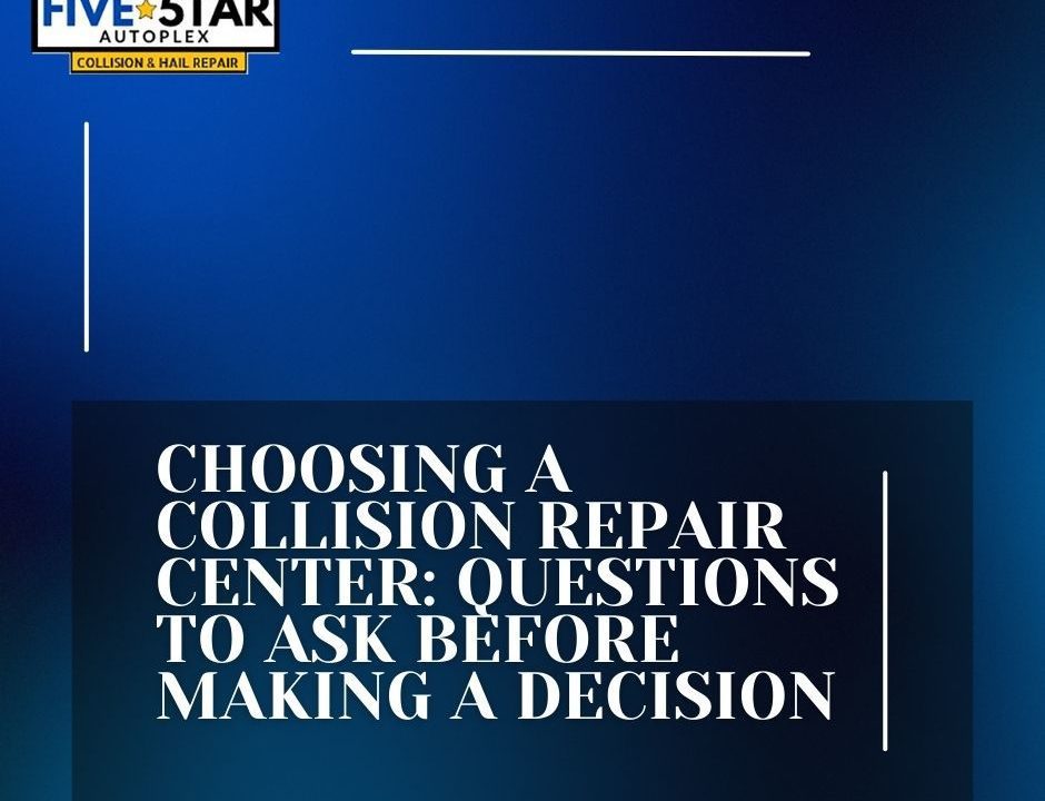 Choosing a Collision Repair Center - Questions to Ask Before Making a Decision